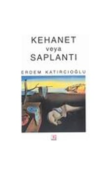 Kehanet ve Saplantı - Erdem Katırcıoğlu - E Yayınları Kehanet ve Saplantı - Erdem Katırcıoğlu - E Yayınları