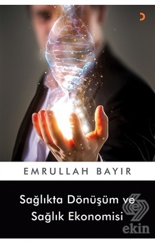 Sağlıkta Dönüşüm ve Sağlık Ekonomisi - Emrullah Bayır - Cinius