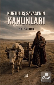 Kurtuluş Savaşı'nın Kanunları / Zeki Sarıhan Kurtuluş Savaşı'nın Kanunları / Zeki Sarıhan