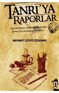 Tanrı'ya Raporlar - Mehmet Lütfü Özdemir - İnşa Yayınları Tanrı'ya Raporlar - Mehmet Lütfü Özdemir - İnşa Yayınları