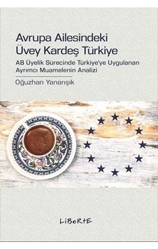 Avrupa Ailesindeki Üvey Kardeş Türkiye - Oğuzhan Yanarışık - Liberte Avrupa Ailesindeki Üvey Kardeş Türkiye - Oğuzhan Yanarışık - Liberte