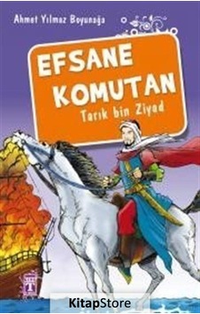 Kitapstore Efsane Komutan Tarık Bin Ziyad / Ahmet Yılmaz Boyunağa Kitapstore Efsane Komutan Tarık Bin Ziyad / Ahmet Yılmaz Boyunağa