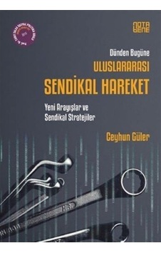 Dünden Bugüne Uluslararası Sendikal Hareket / Ceyhun Güler 9786059679060 Dünden Bugüne Uluslararası Sendikal Hareket / Ceyhun Güler 9786059679060