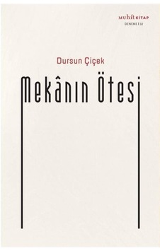 Mekanın Ötesi - Dursun Çiçek - Muhit Kitap Mekanın Ötesi - Dursun Çiçek - Muhit Kitap