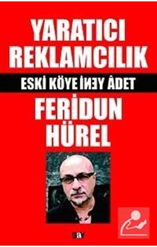 Yaratıcı Reklamcılık - Feridun Hürel - Say Yayınları