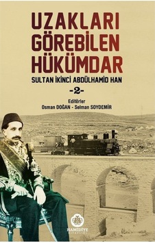 Uzakları Görebilen Hükümdar Sultan Ikinci Abdülhamid Han 2 / O... 9786052301500 Uzakları Görebilen Hükümdar Sultan Ikinci Abdülhamid Han 2 / O... 9786052301500