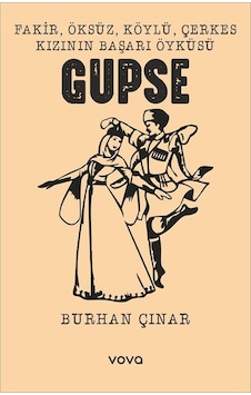 Fakir, Öksüz, Köylü, Çerkes Kızının Başarı Öyküsü Gupse / Burh...