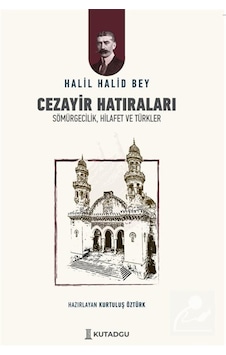 Cezayir Hatıraları & Sömürgecilik, Hilafet Ve Türkler / Halil ... Cezayir Hatıraları & Sömürgecilik, Hilafet Ve Türkler / Halil ...