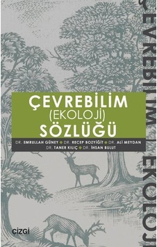 Çevrebilim Ekoloji Sözlüğü - Recep Bozyiğit - İhsan Bulut - Çizgi Kitabevi Çevrebilim Ekoloji Sözlüğü - Recep Bozyiğit - İhsan Bulut - Çizgi Kitabevi