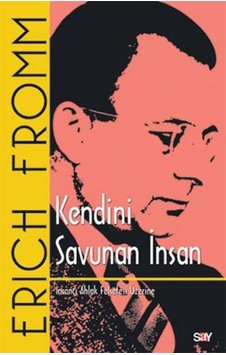 Kendini Savunan İnsan - Erich Fromm - Say Yayınları Kendini Savunan İnsan - Erich Fromm - Say Yayınları