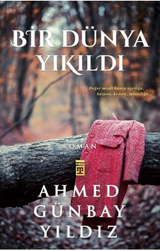 Timaş Yayınları Bir Dünya Yıkıldı Ahmed Günbay Yıldız Timaş Yayınları Bir Dünya Yıkıldı Ahmed Günbay Yıldız