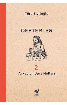 Defterler 2 Arkeoloji Ders Notları / Töre Sivrioğlu Defterler 2 Arkeoloji Ders Notları / Töre Sivrioğlu