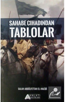 Sahabe Cıhadından Tablolar - Salah Abdulfettah El- Halidi - Anlatı Yayınları Sahabe Cıhadından Tablolar - Salah Abdulfettah El- Halidi - Anlatı Yayınları