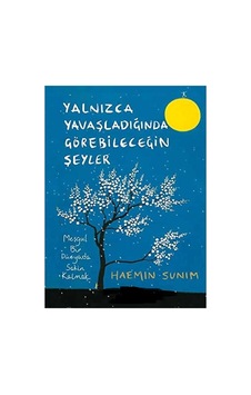 Yalnızca Yavaşladığında Görebileceğin Şeyler: Meşgul Bir Dünyada Sakin Kalmak İlk Baskı Yalnızca Yavaşladığında Görebileceğin Şeyler: Meşgul Bir Dünyada Sakin Kalmak İlk Baskı