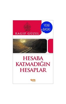 Hesaba Katmadığın Hesaplar  - Ragıp Güzel  - Çelik Yayınevi