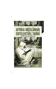 Afrika Müslüman Entelektüel Tarihi / Ousmane Oumar Kane Afrika Müslüman Entelektüel Tarihi / Ousmane Oumar Kane