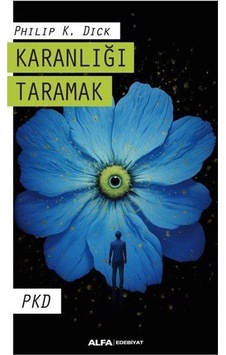 Karanlığı Taramak - PKD - Philip K. Dick - Alfa Yayıncılık Karanlığı Taramak - PKD - Philip K. Dick - Alfa Yayıncılık