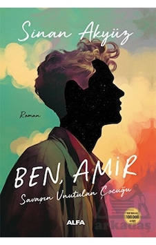 Ben Amir - Savaşın Unutulan Çocuğu - Sinan Akyüz - Alfa Yayıncılık Ben Amir - Savaşın Unutulan Çocuğu - Sinan Akyüz - Alfa Yayıncılık