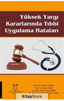 Yüksek Yargı Kararlarında Tıbbi Uygulama Hataları - Osman Celbiş -  Hayri Keser - Akademisyen Kitabevi