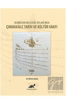 Geçmişten Geleceğe Atılan İmza Çanakkale Tarih ve Kültür Vakfı -  Paradigma Akademi Yayınları