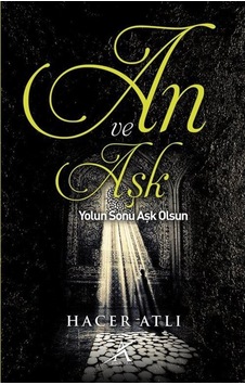 An ve Aşk / Hacer Atlı 9786055032777 An ve Aşk / Hacer Atlı 9786055032777