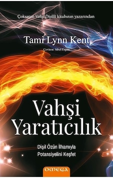 Vahşi Yaratıcılık / Tami Lynn Kent Vahşi Yaratıcılık / Tami Lynn Kent