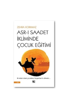 Asr-ı Saadet İkliminde Çocuk Eğitimi - Zehra Korkmaz - Çınaraltı Yayınları