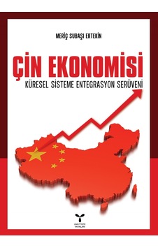 Çin Ekonomisi-Küresel Sisteme Entegrasyon Serüveni - Meriç Subaşı Ertekin - Umuttepe