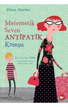 Matematik Seven Antipatik Komşu - Eliana Martins - Beyaz Balina Yayınları Matematik Seven Antipatik Komşu - Eliana Martins - Beyaz Balina Yayınları