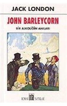 John Barleycorn / Bir Alkoliğin Anıları / Jack London