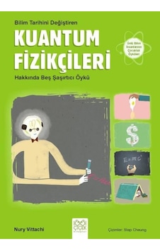 Bilim Tarihini Değiştiren Kuantum Fizikçileri Hakkında Beş Şaşırtıcı Öykü - Nury Vitachi - 1001 Çiçek Bilim Tarihini Değiştiren Kuantum Fizikçileri Hakkında Beş Şaşırtıcı Öykü - Nury Vitachi - 1001 Çiçek