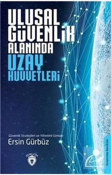 Ulusal Güvenlik Alanında Uzay Kuvvetleri - Ersin Gürbüz - Dorlion Yayınevi
