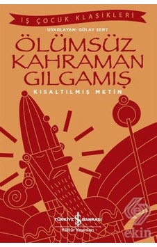 Ölümsüz Kahraman Gılgamış (kısaltılmış Metin)/kolektif Ölümsüz Kahraman Gılgamış (kısaltılmış Metin)/kolektif