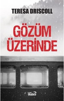 Gözüm Üzerinde - Teresa Driscoll - Kanes Yayınları