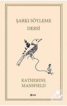 Şarkı Söyleme Dersi - Katherine Mansfield - Şule Yayınları Şarkı Söyleme Dersi - Katherine Mansfield - Şule Yayınları