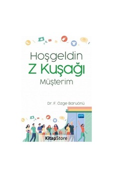 Hoşgeldin Z Kuşağı Müşterim - Fatma Özge Baruönü - Nobel Akademik Yayıncılık