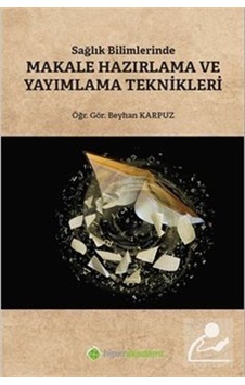 Sağlık Bilimlerinde Makale Hazırlama ve Yayımlama Teknikleri - Beyhan Karpuz - Hiperlink