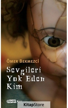 Sevgileri Yok Eden Kim - Ömer Bekmezci - Tebeşir Yayınları