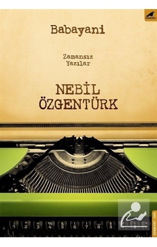 Babayani-Zamansız Yazılar - Nebil Özgentürk - Karakarga