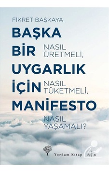 Başka Bir Uygarlık Için Manifesto / Fikret Başkaya 9786051721453