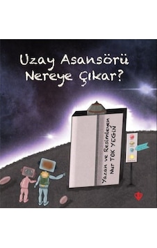 Uzay Asansörü Nereye Çıkar? - Nur Tok Yegin - Türkiye Diyanet Vakfı Yayınları Uzay Asansörü Nereye Çıkar? - Nur Tok Yegin - Türkiye Diyanet Vakfı Yayınları