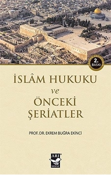İslam Hukuku ve Önceki Şeriatler  - Ekrem Buğra Ekinci  - Arı Sanat Yayınevi