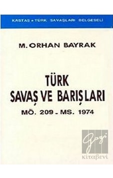 Türk Savaş ve Barışları MÖ. 209 - MS. 1974 - Kastaş Yayınları Türk Savaş ve Barışları MÖ. 209 - MS. 1974 - Kastaş Yayınları