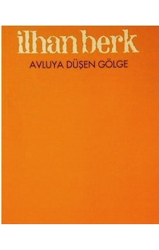 Avluya Düşen Gölge - İlhan Berk Avluya Düşen Gölge - İlhan Berk