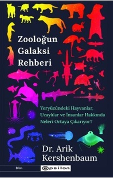 Zooloğun Galaksi Rehberi  - Yeryüzündeki Hayvanlar Uzaylılar ve İnsanlar Hakkında Neleri Ortaya Çıkarıyor?  - Arik Kershenbaum  - Epsilon Yayınevi