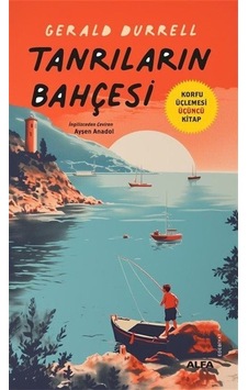 Tanrıların Bahçesi / Korfu Üçlemesi Üçüncü Kitap / Gerald Durrell Tanrıların Bahçesi / Korfu Üçlemesi Üçüncü Kitap / Gerald Durrell