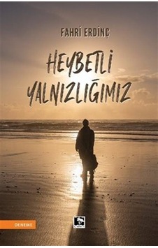 Heybetli Yalnızlığımız - Fahri Erdinç - Çınaraltı Yayınları Heybetli Yalnızlığımız - Fahri Erdinç - Çınaraltı Yayınları