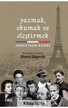 Yazmak Okumak ve Eleştirmek - Fransız Yazını Üzerine - Ahmet Gögercin - Çizgi Kitabevi Yazmak Okumak ve Eleştirmek - Fransız Yazını Üzerine - Ahmet Gögercin - Çizgi Kitabevi