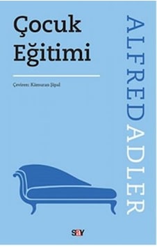Çocuk Eğitimi - Alfred Adler - Say Yayınları Çocuk Eğitimi - Alfred Adler - Say Yayınları