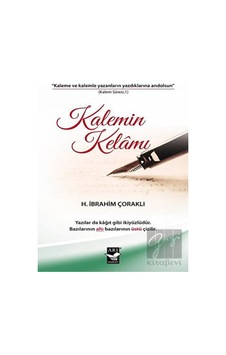 Kalemin Kelamı - H. İbrahim Çoraklı - Arı Sanat Yayınevi Kalemin Kelamı - H. İbrahim Çoraklı - Arı Sanat Yayınevi